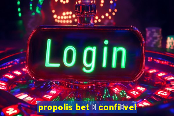 propolis bet 茅 confi谩vel